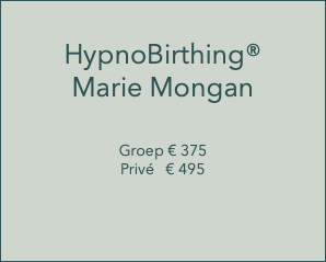  HypnoBirthing® Marie Mongan Groep € 375 Privé € 495